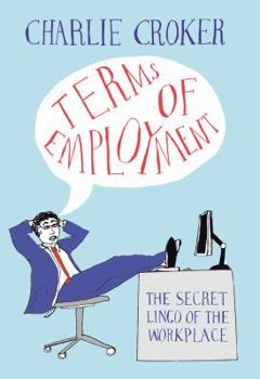 Paperback Terms of Employment: The Secret Lingo of the Workplace Book