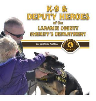 Hardcover K-9 & Deputy Heroes of the Laramie County Sheriff's Department Book