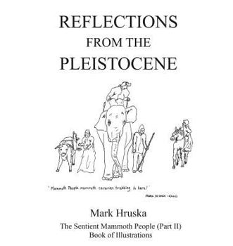 Paperback Reflections from the Pleistocene: The Sentient Mammoth People Part II Book