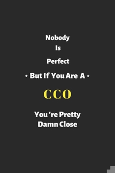 Paperback Nobody is perfect but if you are a CCO you're pretty damn close: CCO notebook, perfect gift for Chief Customer Officer Book