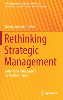 Hardcover Rethinking Strategic Management: Sustainable Strategizing for Positive Impact Book