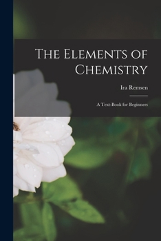 Paperback The Elements of Chemistry: A Text-Book for Beginners Book