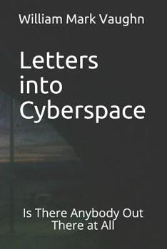 Paperback Letters into Cyberspace: Is There Anybody Out There at All Book