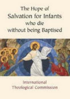 Paperback The Hope of Salvation for Infants Who Die Without Being Baptised Book