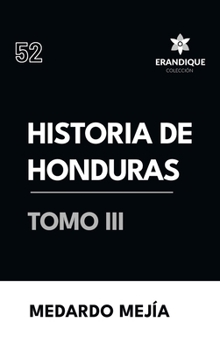 Historia de Honduras tomo III (Spanish Edition)