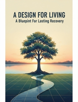 Paperback A Design For Living: A Blueprint For Lasting Recovery Book