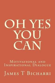 Paperback Oh Yes You Can: Motivational and Inspirational Dialogue Book