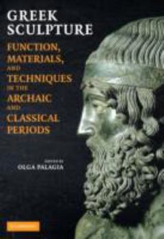 Paperback Greek Sculpture: Function, Materials, and Techniques in the Archaic and Classical Periods Book