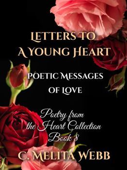 Paperback Letters to a Young Heart: Poetic Messages of Love (Poetry From The Heart) Book