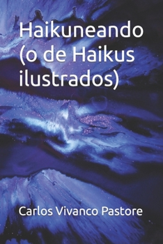 Paperback Haikuneando: (o de Haikus ilustrados) [Spanish] Book