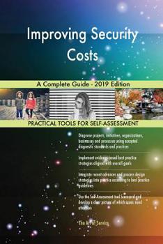 Paperback Improving Security Costs A Complete Guide - 2019 Edition Book
