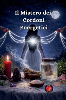 Il Mistero dei Cordoni Energetici (Italian Edition)
