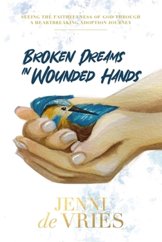 Paperback Broken Dreams In Wounded Hands Book