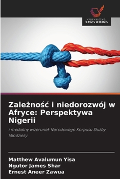 Zaleznosc i niedorozwój w Afryce: Perspektywa Nigerii (Polish Edition)