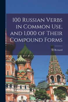 Paperback 100 Russian Verbs in Common Use, and 1,000 of Their Compound Forms Book