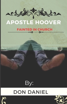 Paperback APOSTLE HOOVER Fainted in Church Book