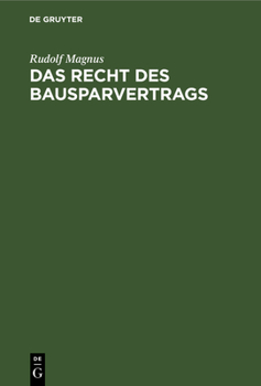 Hardcover Das Recht Des Bausparvertrags: Unter Berücksichtigung Der Richtlinien Des Reichsaufsichtsamts Für Privatversicherung [German] Book