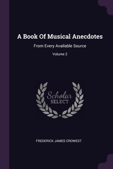 Paperback A Book Of Musical Anecdotes: From Every Available Source; Volume 2 Book