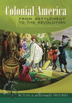 Hardcover Turning Points-Actual and Alternate Histories: Colonial America from Settlement to the Revolution Book