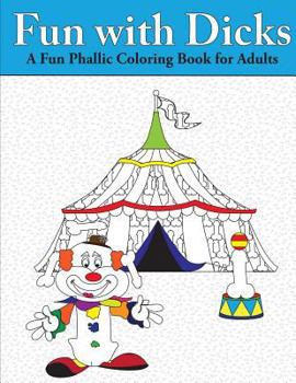Paperback Fun With Dicks: A Fun Phallic Coloring Book for Adults Book