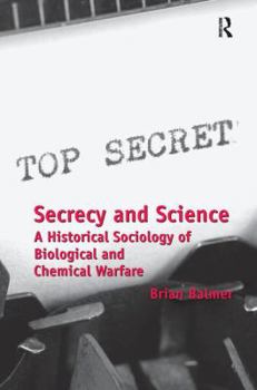 Paperback Secrecy and Science: A Historical Sociology of Biological and Chemical Warfare Book