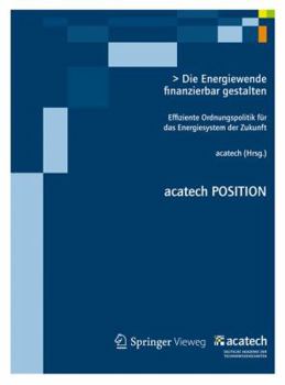 Paperback Die Energiewende Finanzierbar Gestalten: Effiziente Ordnungspolitik Für Das Energiesystem Der Zukunft [German] Book