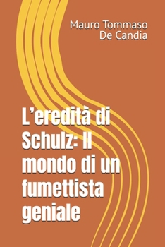 L’eredità di Schulz: Il mondo di un fumettista geniale (Italian Edition)