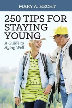 Paperback 250 Tips for Staying Young: A Guide to Aging Well Book