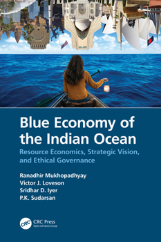 Hardcover Blue Economy of the Indian Ocean: Resource Economics, Strategic Vision, and Ethical Governance Book