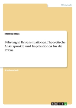 Paperback Führung in Krisensituationen. Theoretische Ansatzpunkte und Implikationen für die Praxis [German] Book