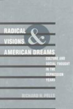 Paperback Radical Visions and American Dreams: Culture and Social Thought in the Depression Years Book