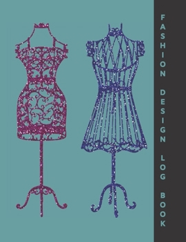 Paperback Fashion Design Log Book - with female model template: Cute cover with sparkly dress forms. Ideal gift for fashion design students to sketch and plan o Book