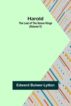 Paperback Harold: the Last of the Saxon Kings (Volume V) Book