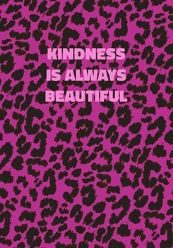 Paperback Kindness Is Always Beautiful: Pink Leopard Print Notebook With Inspirational and Motivational Quote (Animal Fur Pattern). College Ruled (Lined) Jour Book