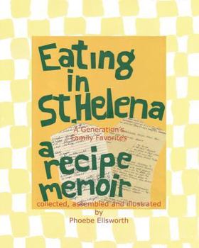Paperback Eating in St. Helena - A Recipe Memoir: A Generation's Family Favorites Book
