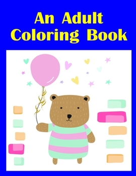 An Adult Coloring Book: A Coloring Pages with Funny and Adorable Animals Cartoon for Kids,Children,Boys , Girls (Children Humor)