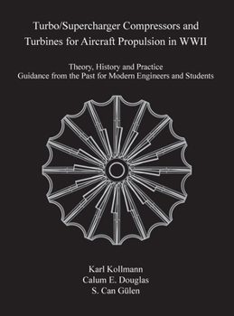 Turbo/Supercharger Compressors and Turbines for Aircraft Propulsion in WWII: Theory, History and Practice