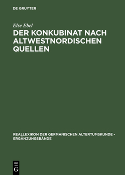 Hardcover Der Konkubinat Nach Altwestnordischen Quellen: Philologische Studien Zur Sogenannten Friedelehe [German] Book