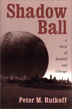 Paperback Shadow Ball: A Novel of Baseball and Chicago Book