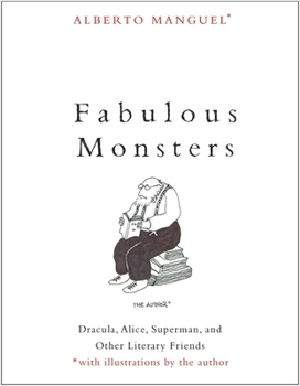 Hardcover Fabulous Monsters: Dracula, Alice, Superman, and Other Literary Friends Book