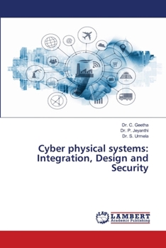 Cyber physical systems: Integration, Design and Security