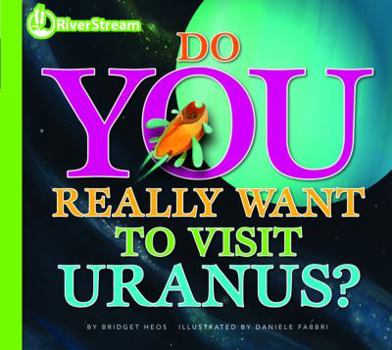 Do You Really Want to Visit Uranus? - Book  of the Do you really want to visit the solar system?
