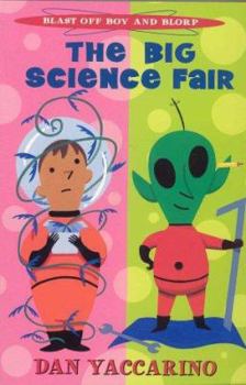 Blast Off Boy and Blorp: The Big Science Fair (Blast Off Boy and Blorp) - Book #3 of the Blast Off Boy & Blorp