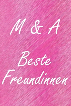 M & A. Beste Freundinnen: BFF personalisiertes Notizbuch mit den Anfangsbuchstaben der besten Freundinnen. Pers�nliches Tagebuch / Schreibheft / Logbuch / Planer / Vokabelheft / Notizen - 6 x 9 Zoll (