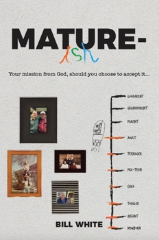 Paperback Mature-Ish: Your Mission from God, Should You Choose to Accept It . . . Book