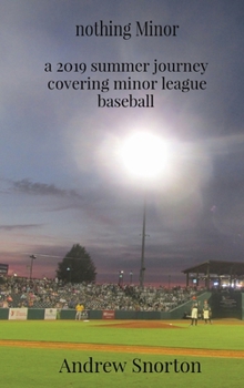 Hardcover nothing Minor: a 2019 summer journey covering minor league baseball Book