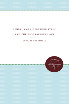 Paperback Henry James, Gertrude Stein, and the Biographical ACT Book