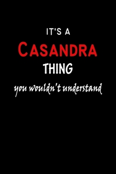 Paperback It's a Casandra Thing You Wouldn't Understandl: Casandra First Name Personalized Journal 6x9 Notebook, Wide Ruled (Lined) blank pages, Funny Cover for Book