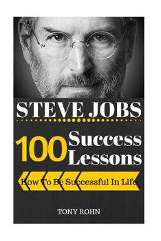 Paperback Steve Jobs: 100 Success Lessons from Steve Jobs On How To Be Successful In Life Book