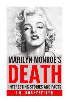 Interesting Stories and Facts about Marilyn Monroe's Death